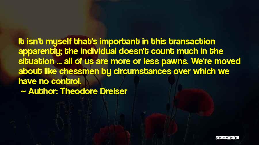 Pawns Quotes By Theodore Dreiser