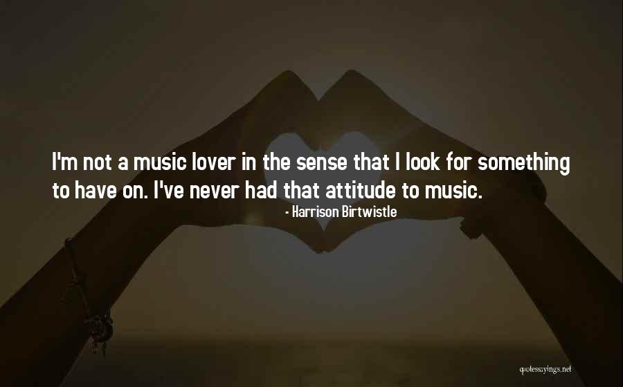 Paxs Quotes By Harrison Birtwistle Paxs Quotes By Harrison Birtwistle