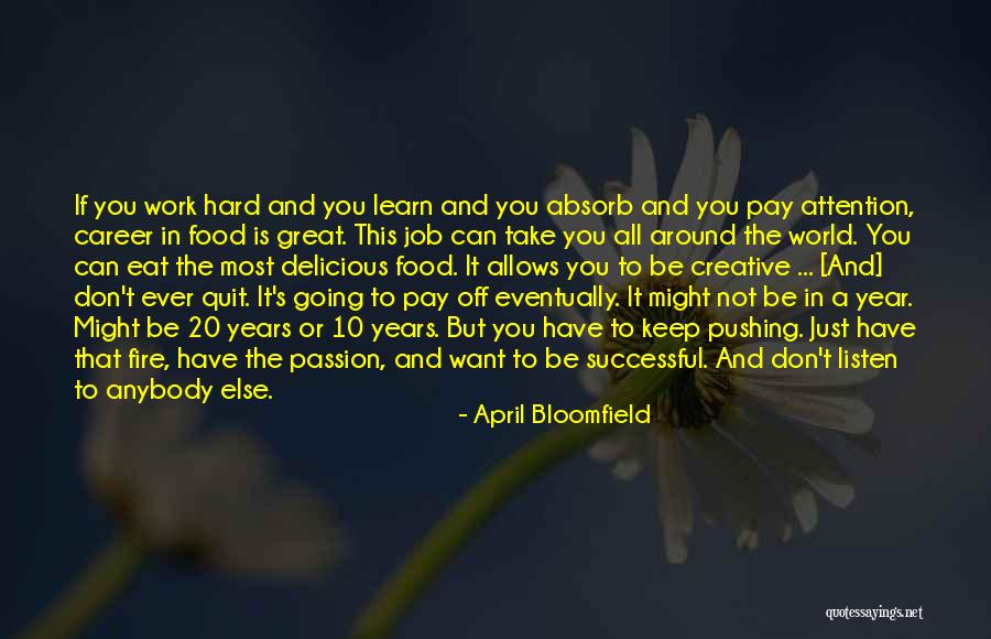 Pay Attention To Her Or Someone Else Will Quotes By April Bloomfield Pay Attention To Her Or Someone Else Will Quotes By April Bloomfield