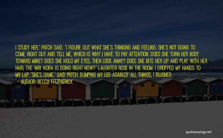 Pay Attention To Her Quotes By Becca Fitzpatrick Pay Attention To Her Quotes By Becca Fitzpatrick