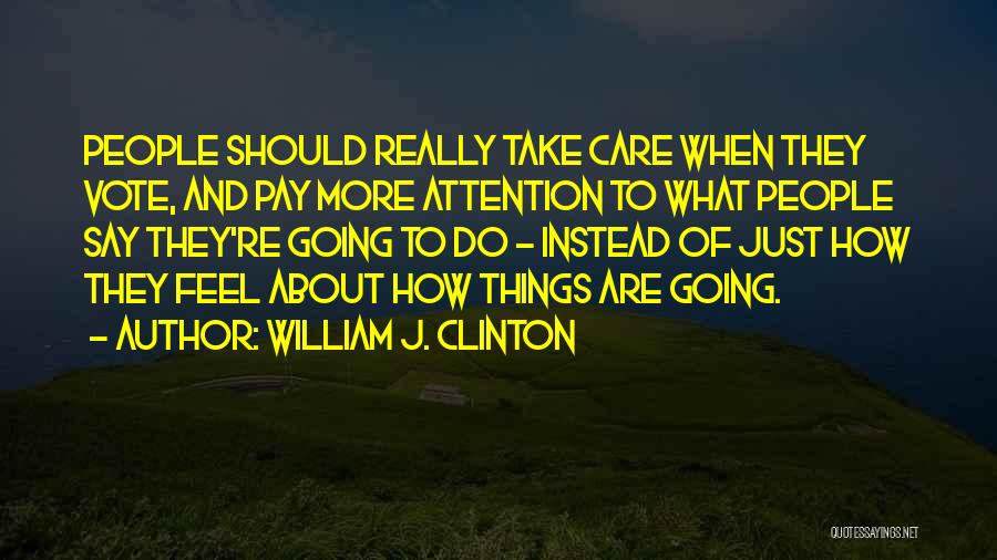 Pay Attention To Quotes By William J. Clinton