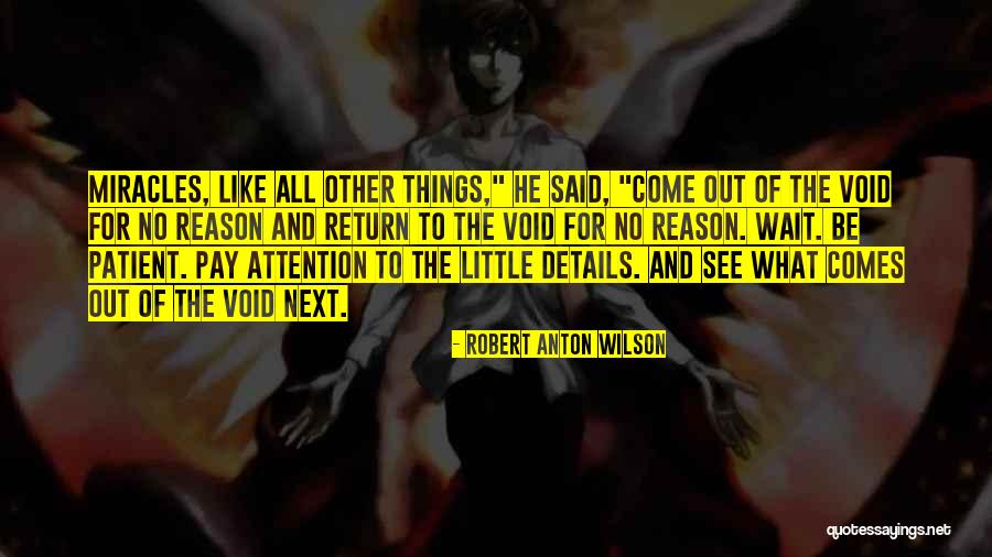 Pay Attention To The Details Quotes By Robert Anton Wilson Pay Attention To The Details Quotes By Robert Anton Wilson