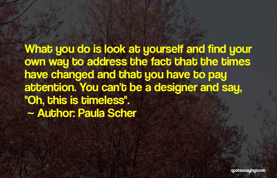 Pay Attention To Yourself Quotes By Paula Scher