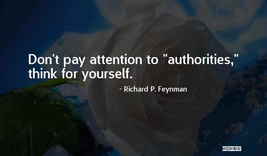 Pay Attention To Yourself Quotes By Richard P. Feynman