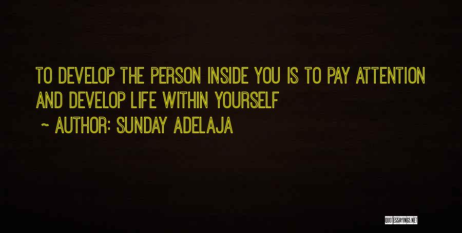 Pay Attention To Yourself Quotes By Sunday Adelaja