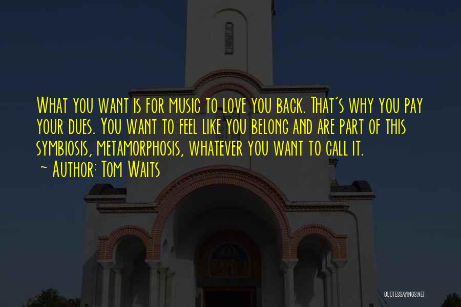 Pay Back Love Quotes By Tom Waits