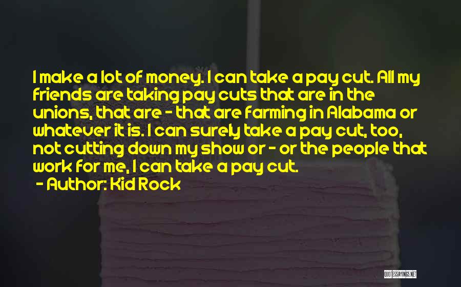 Pay Cuts Quotes By Kid Rock