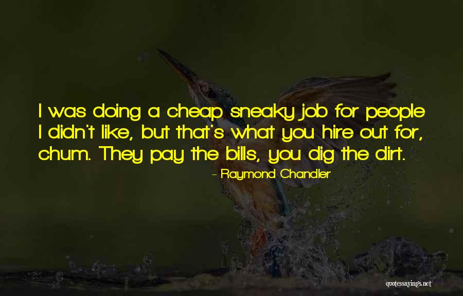 Pay Dirt Quotes By Raymond Chandler Pay Dirt Quotes By Raymond Chandler