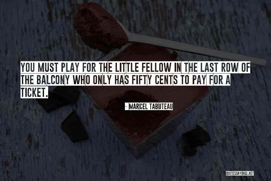 Pay For Play Quotes By Marcel Tabuteau