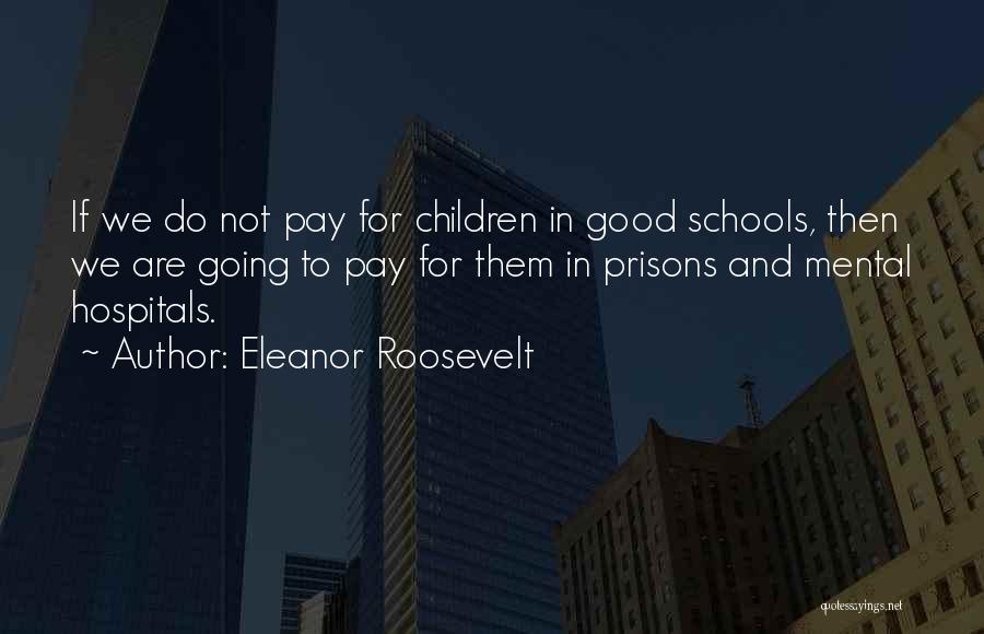 Pay For School Quotes By Eleanor Roosevelt