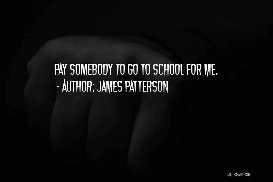 Pay For School Quotes By James Patterson