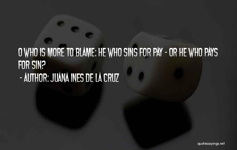 Pay For Sins Quotes By Juana Ines De La Cruz