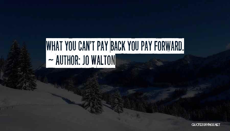 Pay Forward Quotes By Jo Walton