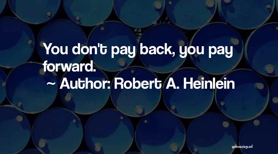 Pay Forward Quotes By Robert A. Heinlein