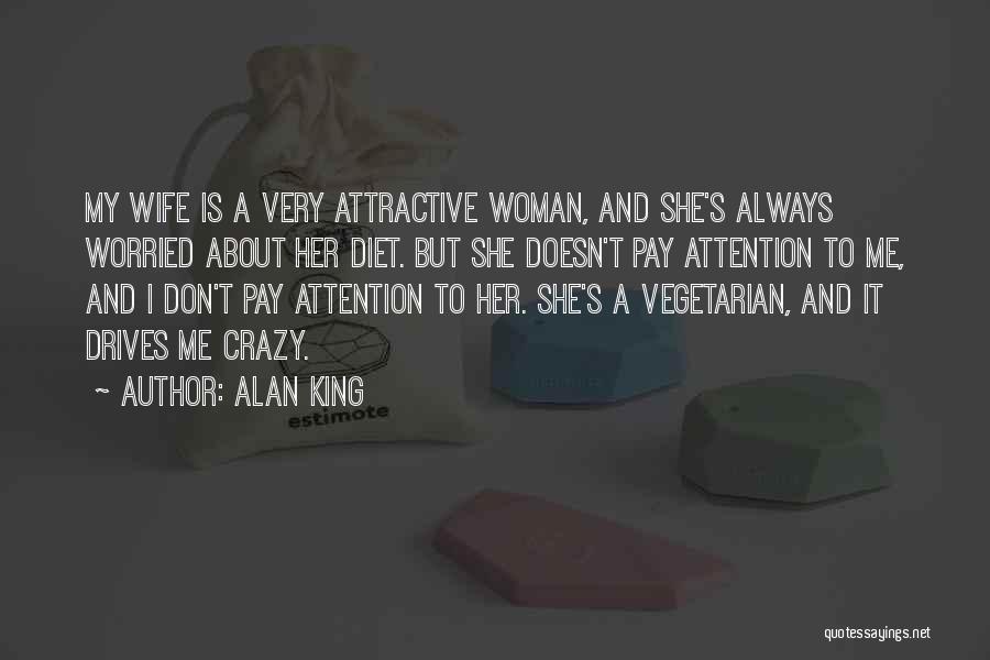 Pay Her Attention Quotes By Alan King