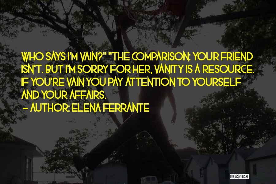 Pay Her Attention Quotes By Elena Ferrante