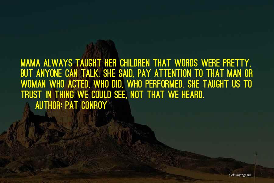 Pay Her Attention Quotes By Pat Conroy