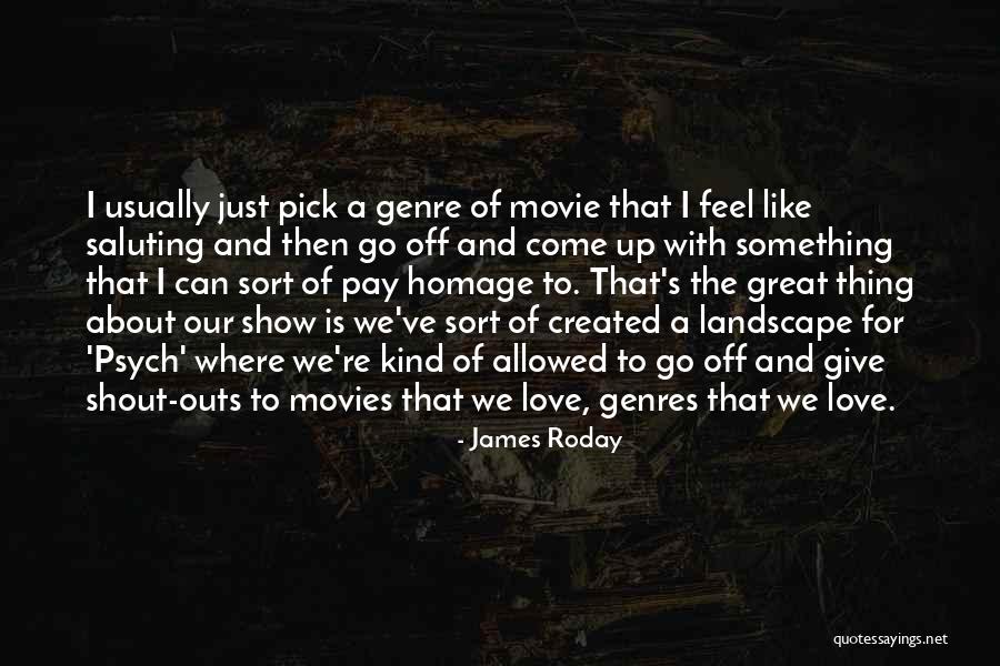 Pay Homage Quotes By James Roday Pay Homage Quotes By James Roday