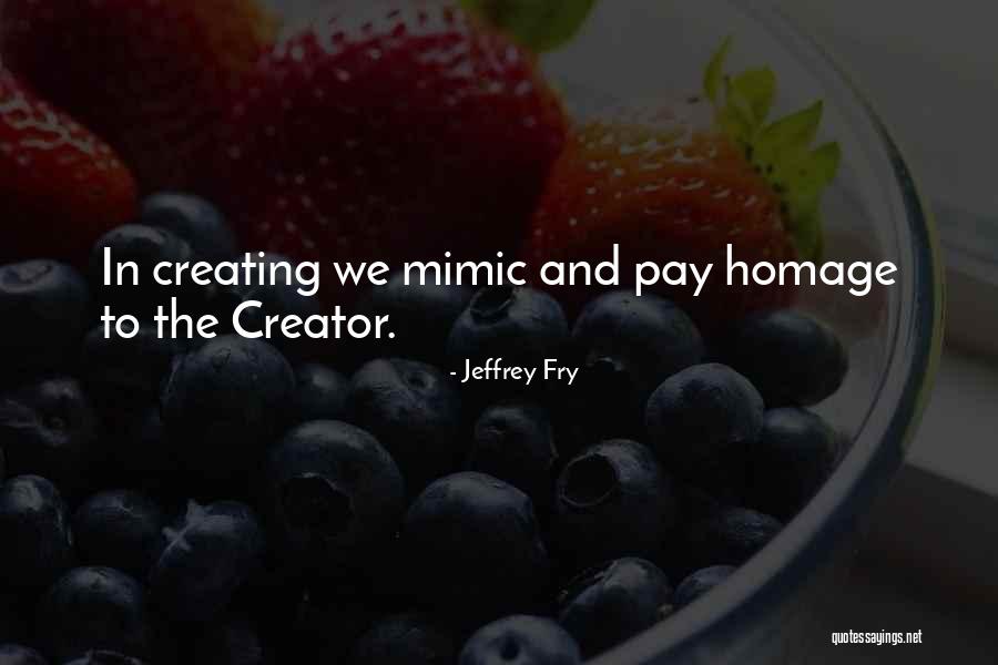 Pay Homage Quotes By Jeffrey Fry Pay Homage Quotes By Jeffrey Fry