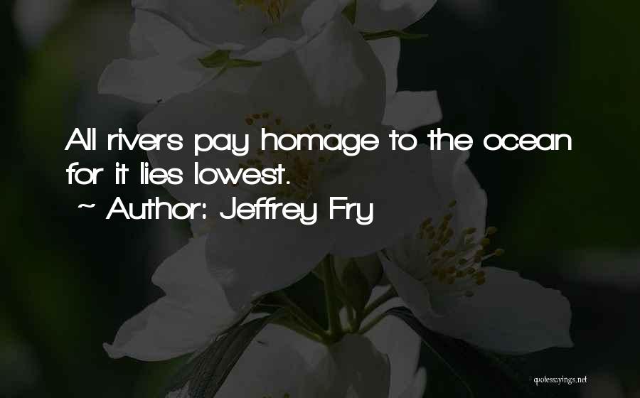 Pay Homage Quotes By Jeffrey Fry