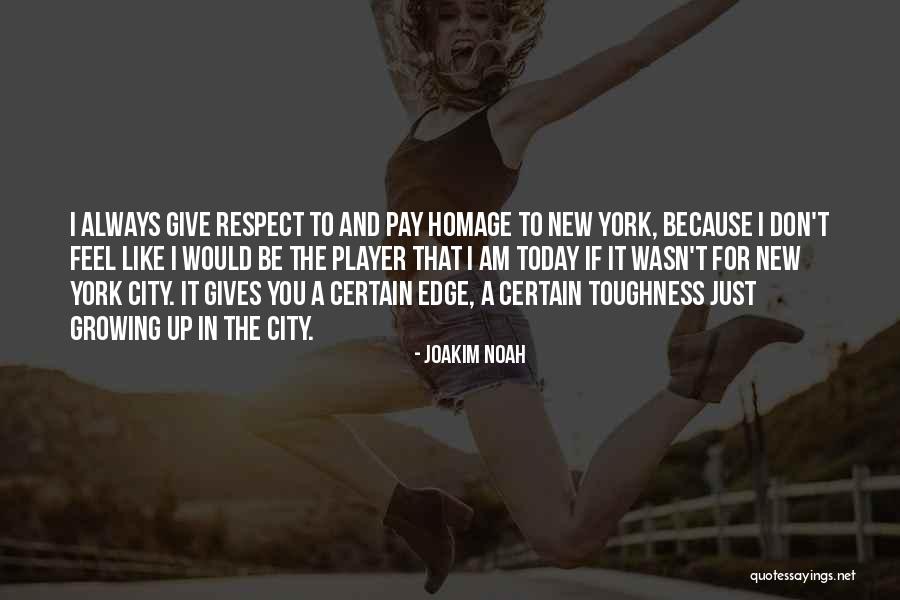 Pay Homage Quotes By Joakim Noah