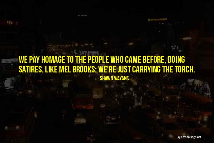 Pay Homage Quotes By Shawn Wayans Pay Homage Quotes By Shawn Wayans