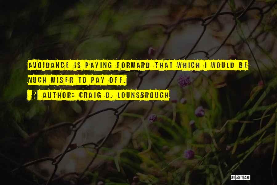 Pay It Forward Quotes By Craig D. Lounsbrough