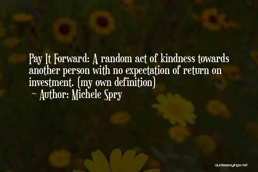 Pay It Forward Quotes By Michele Spry
