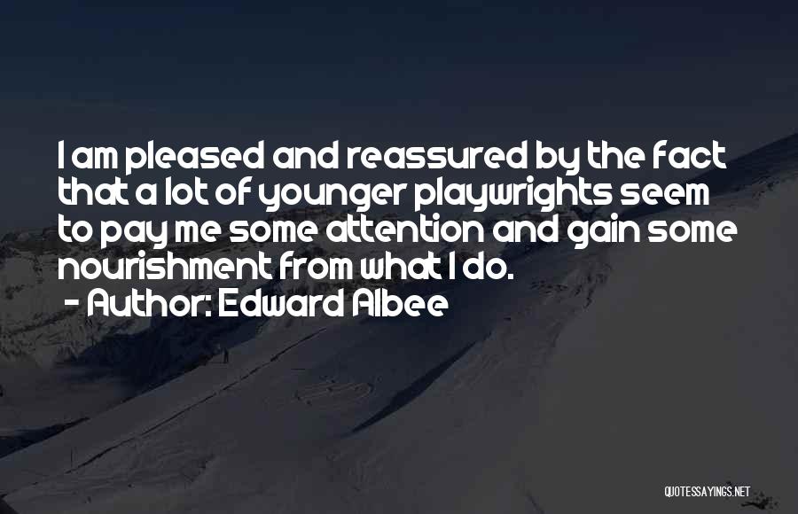 Pay Me Attention Quotes By Edward Albee