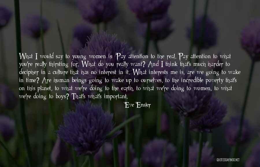 Pay Me Attention Quotes By Eve Ensler