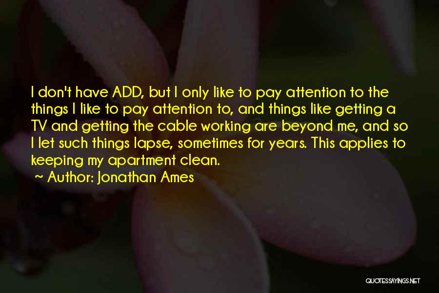 Pay Me Attention Quotes By Jonathan Ames