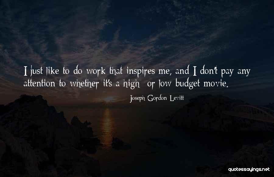 Pay Me Attention Quotes By Joseph Gordon-Levitt