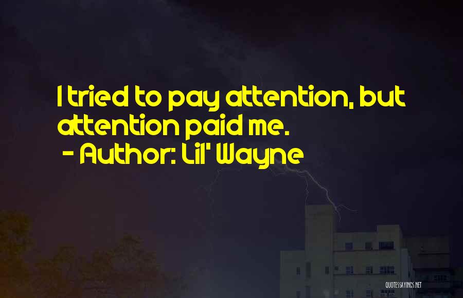 Pay Me Attention Quotes By Lil' Wayne