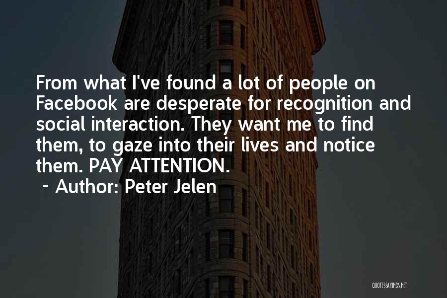 Pay Me Attention Quotes By Peter Jelen