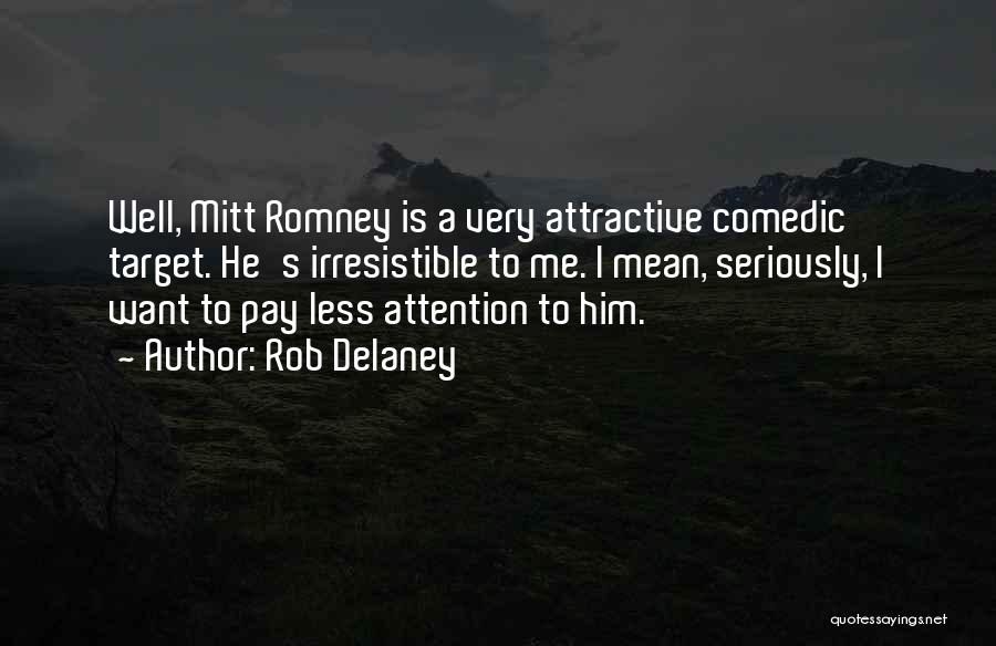 Pay Me Attention Quotes By Rob Delaney