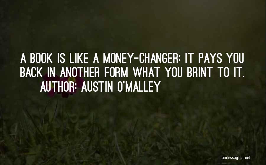 Pay Me Back My Money Quotes By Austin O'Malley