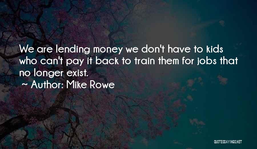 Pay Me Back My Money Quotes By Mike Rowe