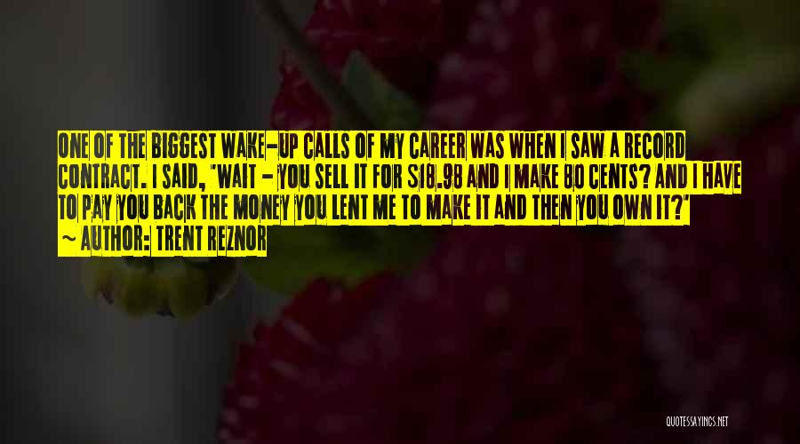 Pay Me Back My Money Quotes By Trent Reznor