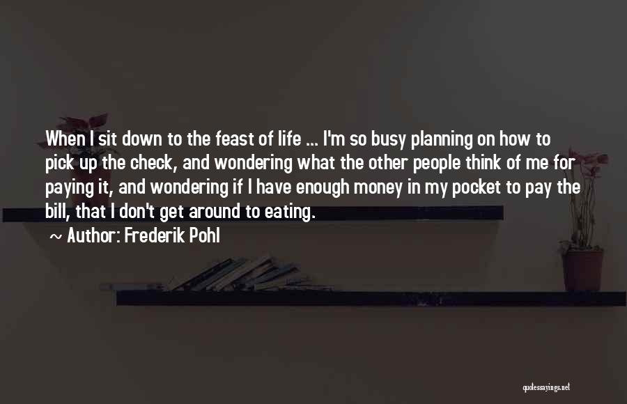 Pay Me My Money Quotes By Frederik Pohl