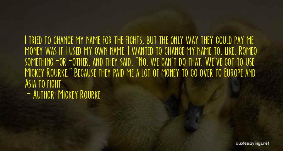 Pay Me My Money Quotes By Mickey Rourke