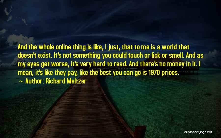 Pay Me My Money Quotes By Richard Meltzer