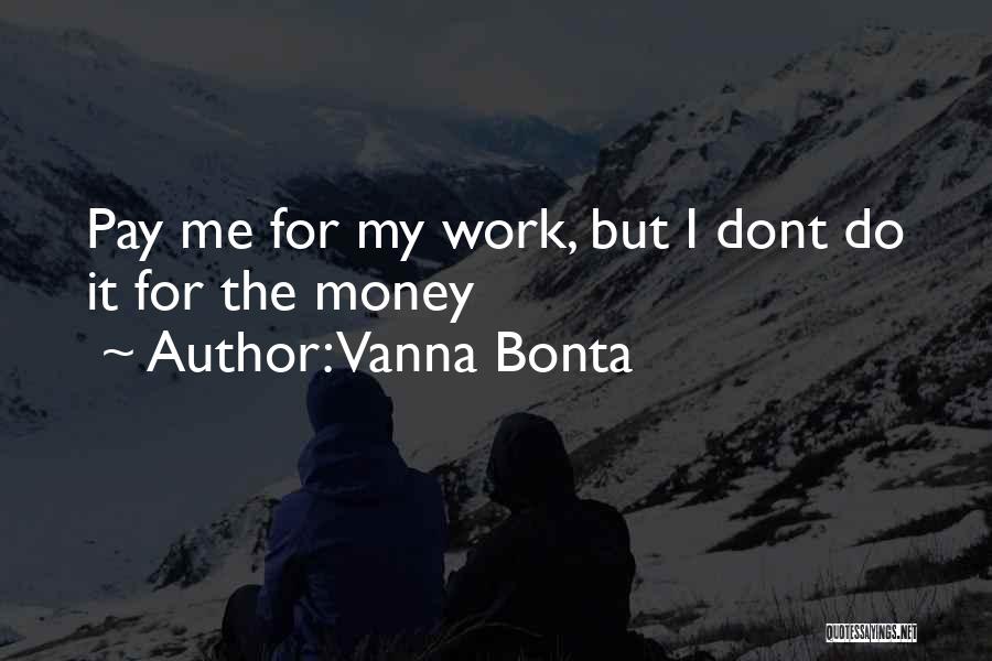 Pay Me My Money Quotes By Vanna Bonta