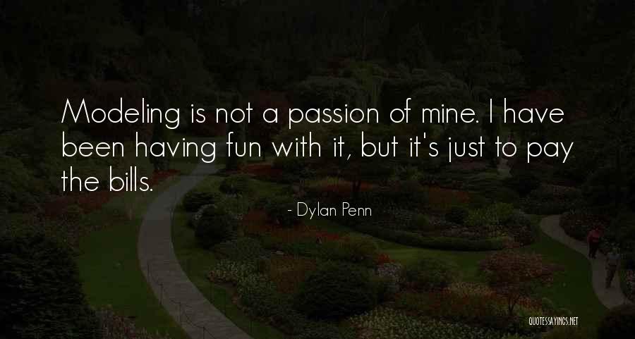 Pay My Own Bills Quotes By Dylan Penn Pay My Own Bills Quotes By Dylan Penn