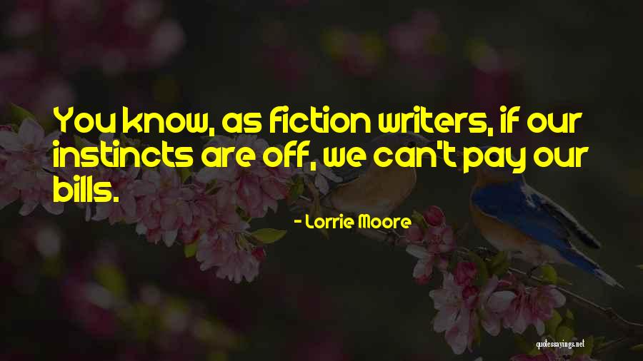 Pay My Own Bills Quotes By Lorrie Moore Pay My Own Bills Quotes By Lorrie Moore