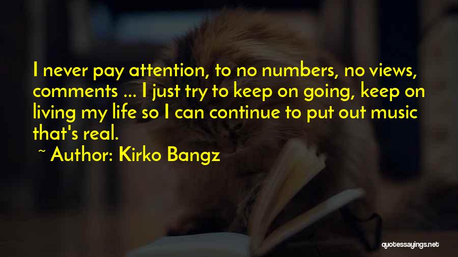 Pay No Attention Quotes By Kirko Bangz