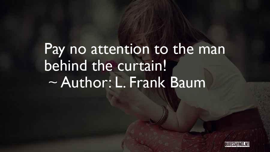 Pay No Attention Quotes By L. Frank Baum