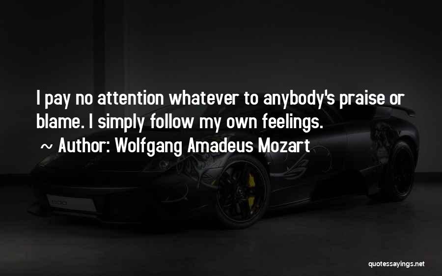 Pay No Attention Quotes By Wolfgang Amadeus Mozart