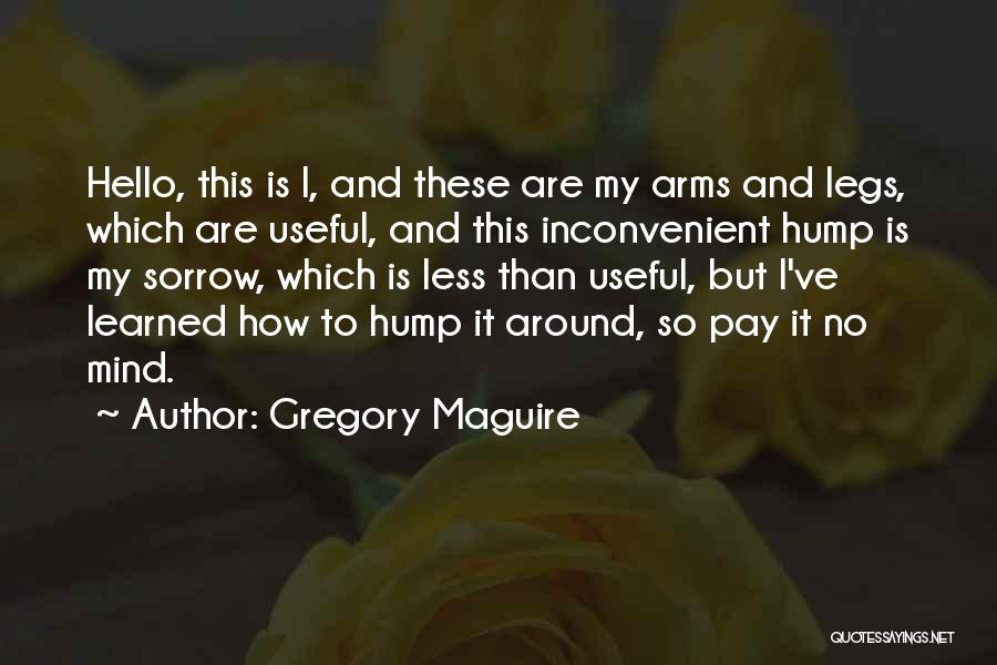 Pay No Mind Quotes By Gregory Maguire
