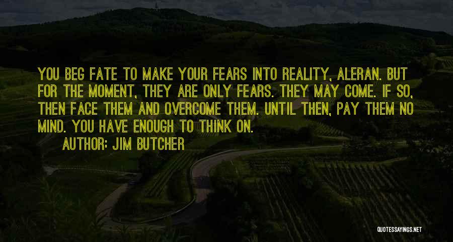 Pay No Mind Quotes By Jim Butcher