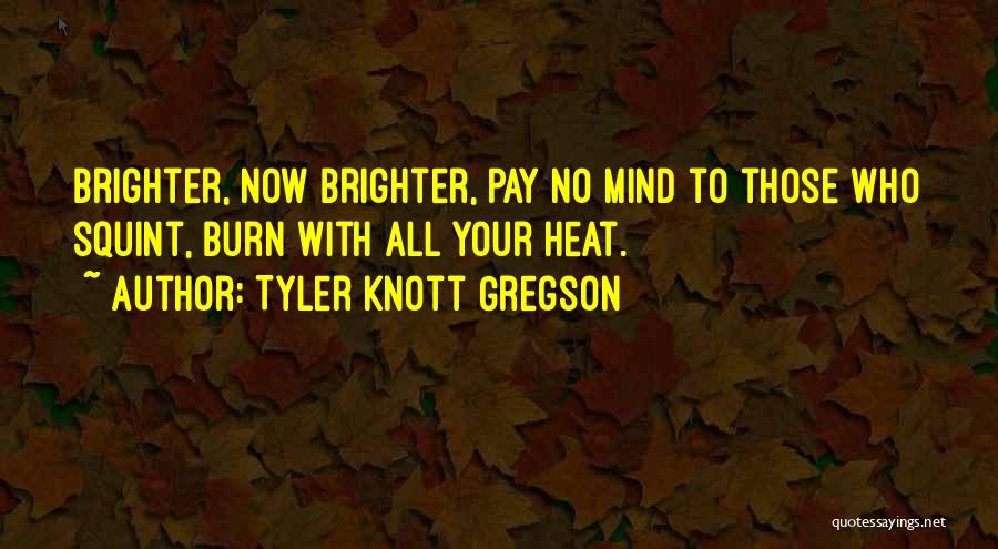 Pay No Mind Quotes By Tyler Knott Gregson